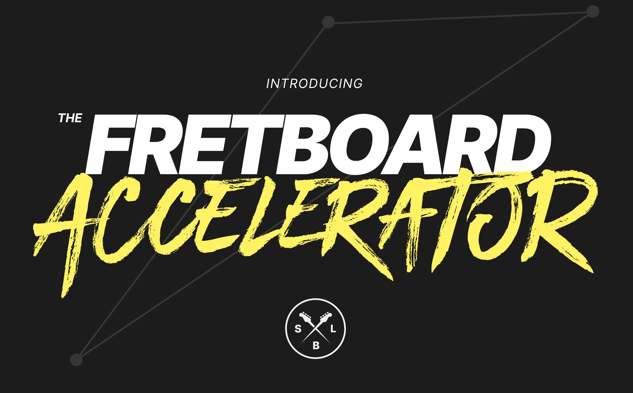 Introducing the Fretboard Accelerator